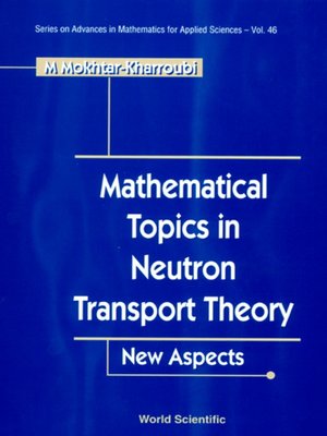 cover image of Mathematical Topics In Neutron Transport Theory